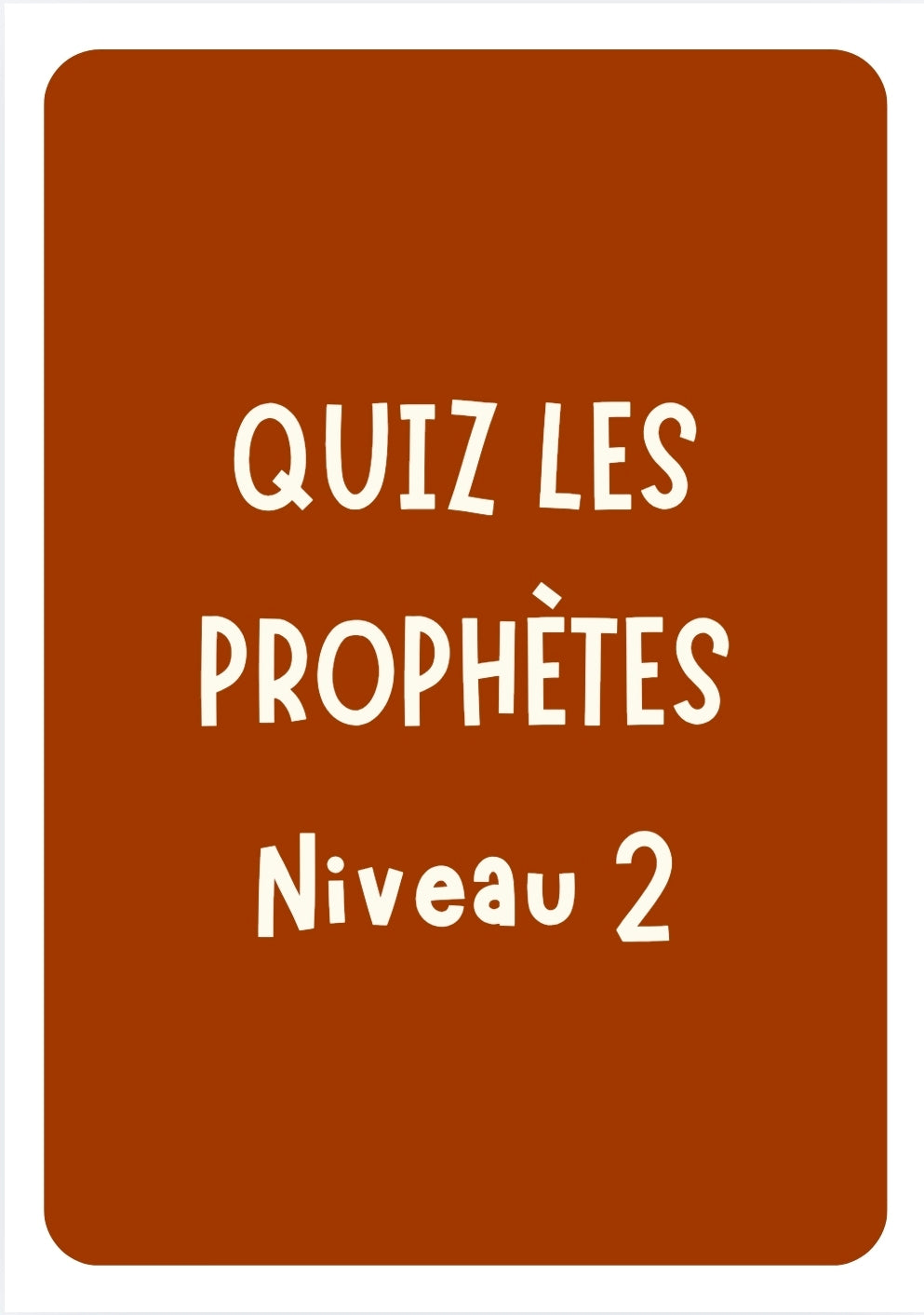 E-book Quiz Les Prophètes  – Niveau 2 : (50 cartes quiz + 10 cartes éducatives)
